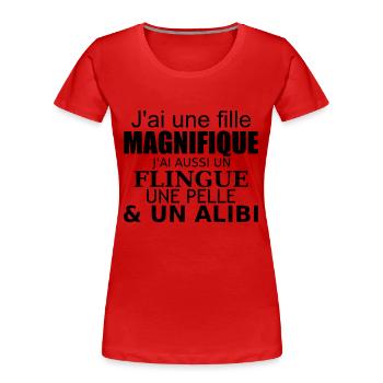 j'ai une fille magnifique - T-shirt bio Premium Femme - rouge - Devant - Mia (176cm)