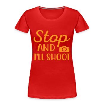 Stop and I´ll Shoot - Frauen Premium Bio T-Shirt - Rot - Vorne - Mia (176cm)