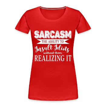 Sarcasme : la capacité d’insulter les idiots sans être drôle - T-shirt bio Premium Femme - rouge - Devant - Mia (176cm)