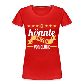 Ich Bin So Gut Drauf Ich Könnte Kotzen - Frauen Premium Bio T-Shirt - Rot - Vorne - Mia (176cm)