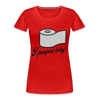 I pooped today Zitat - Frauen Premium Bio T-Shirt - Rot - Vorne - Mia (176cm)