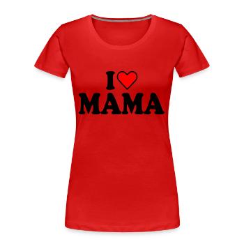 I love mama - T-shirt bio Premium Femme - rouge - Devant - Mia (176cm)