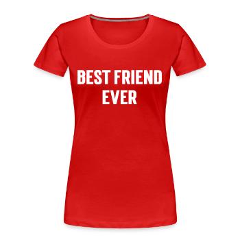 Best friend ever. - Women's Premium Organic T-Shirt - red - Front - Mia (176cm)