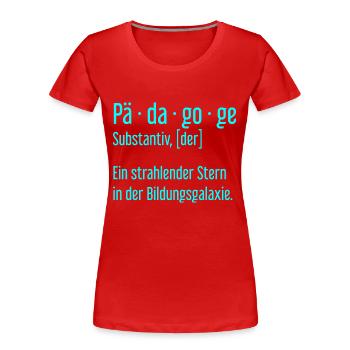 Pädagoge Pädagogen Schule Lehrer Unterricht - Frauen Premium Bio T-Shirt - Rot - Vorne - Mia (176cm)