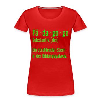 Pädagoge Pädagogen Schule Lehrer Unterricht - Frauen Premium Bio T-Shirt - Rot - Vorne - Mia (176cm)