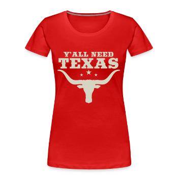 Y'All Need Texas - Women's Premium Organic T-Shirt - red - Front - Mia (176cm)