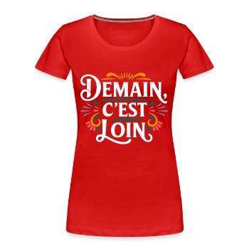 Demain c'est loin - T-shirt bio Premium Femme - rouge - Devant - Mia (176cm)