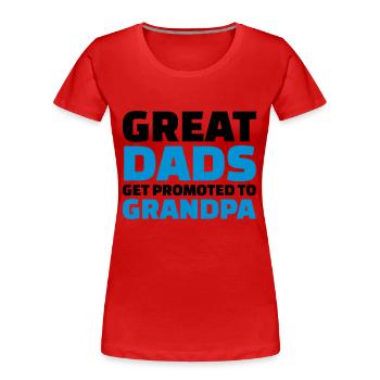 Great dads get promoted to grandpa - Women's Premium Organic T-Shirt - red - Front - Mia (176cm)