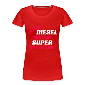 Ich Fahre Diesel Weil Super Bin Ich Selber Design - Frauen Premium Bio T-Shirt - Rot - Vorne - Mia (176cm)