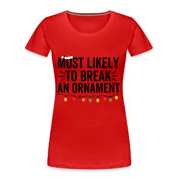 Am wahrscheinlichsten, um ein Ornament zu brechen - Frauen Premium Bio T-Shirt - Rot - Vorne - Mia (176cm)