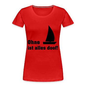 ohne segelboot - Frauen Premium Bio T-Shirt - Rot - Vorne - Mia (176cm)