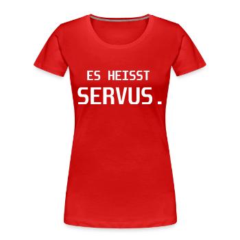 Es Heisst servus - Frauen Premium Bio T-Shirt - Rot - Vorne - Mia (176cm)