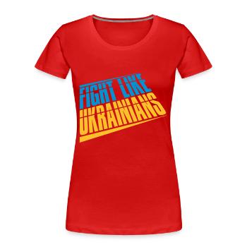 fight like ukrainians Zitat - Frauen Premium Bio T-Shirt - Rot - Vorne - Mia (176cm)