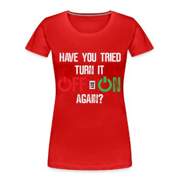 Versucht Aus- und anzuschalten? - Lustig - Frauen Premium Bio T-Shirt - Rot - Vorne - Mia (176cm)