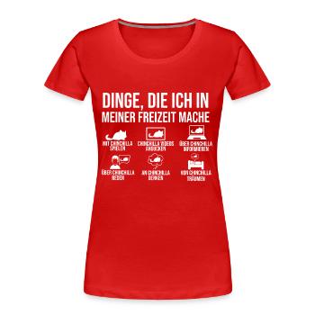 Dinge die ich in meiner Freizeit mache Mit Chinchi - Frauen Premium Bio T-Shirt - Rot - Vorne - Mia (176cm)