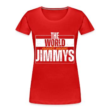 Le monde a besoin de plus de Jimmys - T-shirt bio Premium Femme - rouge - Devant - Mia (176cm)
