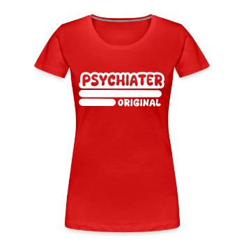 Geschenk für Psychiater - Frauen Premium Bio T-Shirt - Rot - Vorne - Mia (176cm)