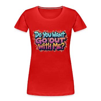 Veux-tu sortir avec moi - T-shirt bio Premium Femme - rouge - Devant - Mia (176cm)