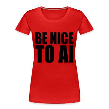 BE NICE TO AI - Frauen Premium Bio T-Shirt - Rot - Vorne - Mia (176cm)