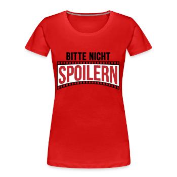 Farben änderbar | Bitte nicht Spoilern - Frauen Premium Bio T-Shirt - Rot - Vorne - Mia (176cm)