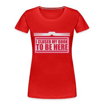 I closed my book - Frauen Premium Bio T-Shirt - Rot - Vorne - Mia (176cm)