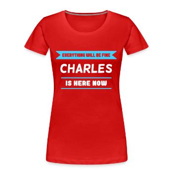 Charles Name Spruch für stolzen Charles - Frauen Premium Bio T-Shirt - Rot - Vorne - Mia (176cm)
