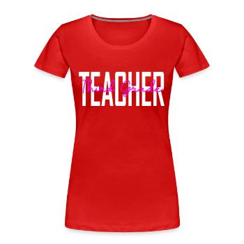 Funny Teacher Gifts For Teachers - Women's Premium Organic T-Shirt - red - Front - Mia (176cm)
