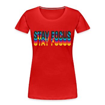 stay focus - Frauen Premium Bio T-Shirt - Rot - Vorne - Mia (176cm)