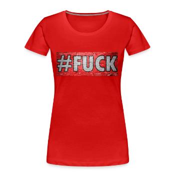 #Fuck Graffiti - Frauen Premium Bio T-Shirt - Rot - Vorne - Mia (176cm)