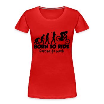 mtb downhill born to ride forced to work - T-shirt bio Premium Femme - rouge - Devant - Mia (176cm)
