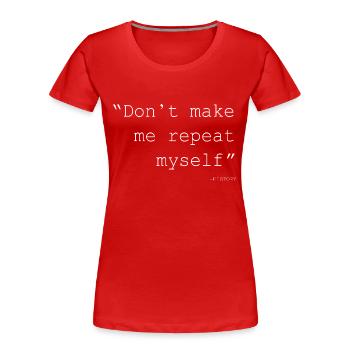 Geschichte bringt mich nicht dazu, mich zu wiederholen - Frauen Premium Bio T-Shirt - Rot - Vorne - Mia (176cm)