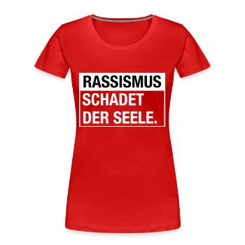 Rassismus schadet der Seele - Frauen Premium Bio T-Shirt - Rot - Vorne - Mia (176cm)
