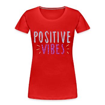 positive vibes - Women's Premium Organic T-Shirt - red - Front - Mia (176cm)