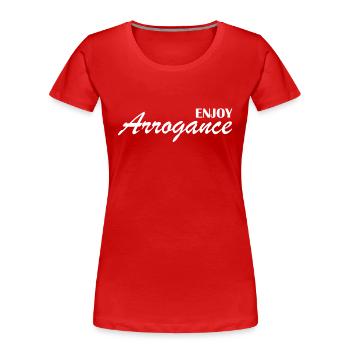 Enjoy Arrogance - Genieße die Arroganz - Frauen Premium Bio T-Shirt - Rot - Vorne - Mia (176cm)