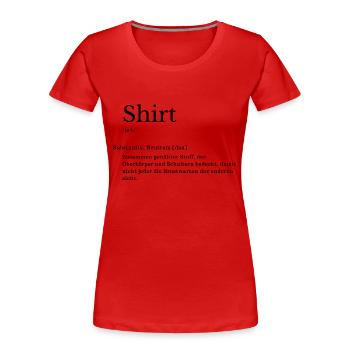 Shirt Erklärung Lustig Deutsch Wörterbuch - Frauen Premium Bio T-Shirt - Rot - Vorne - Mia (176cm)