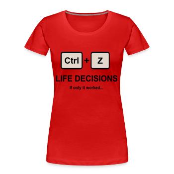 Strg + Z Lebensentscheidungen - Frauen Premium Bio T-Shirt - Rot - Vorne - Mia (176cm)