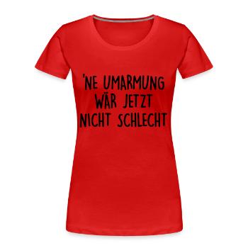 Ne Umarmung - Frauen Premium Bio T-Shirt - Rot - Vorne - Mia (176cm)