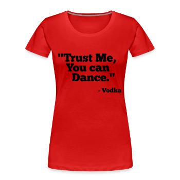 You can Dance - Vodka - Frauen Premium Bio T-Shirt - Rot - Vorne - Mia (176cm)