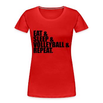 text eat sleep repeat eat sleep repeat cool volley - Women's Premium Organic T-Shirt - red - Front - Mia (176cm)