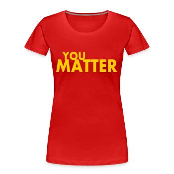 You matter - Frauen Premium Bio T-Shirt - Rot - Vorne - Mia (176cm)
