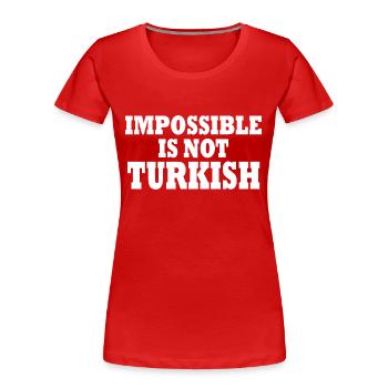 impossible is not turkish - türkei - Frauen Premium Bio T-Shirt - Rot - Vorne - Mia (176cm)