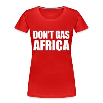 don't gas africa - Frauen Premium Bio T-Shirt - Rot - Vorne - Mia (176cm)