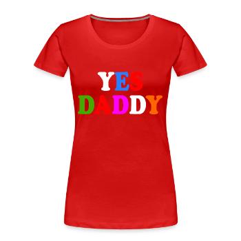 Yes daddy - T-shirt bio Premium Femme - rouge - Devant - Mia (176cm)