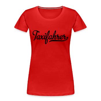 Taxifahrer - Frauen Premium Bio T-Shirt - Rot - Vorne - Mia (176cm)