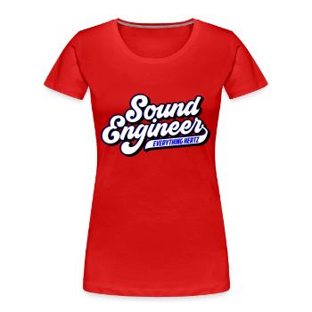 Sound Engineer Everything Hertz | Farben änderbar - Frauen Premium Bio T-Shirt - Rot - Vorne - Mia (176cm)