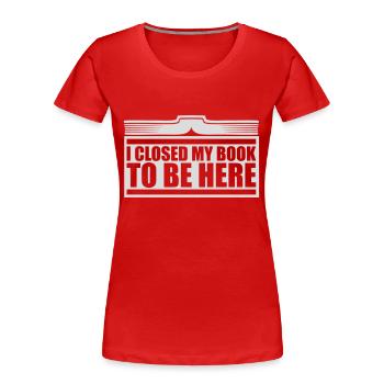 I closed my book - Frauen Premium Bio T-Shirt - Rot - Vorne - Mia (176cm)