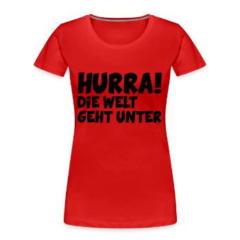 Hurra - die Welt geht unter - Frauen Premium Bio T-Shirt - Rot - Vorne - Mia (176cm)