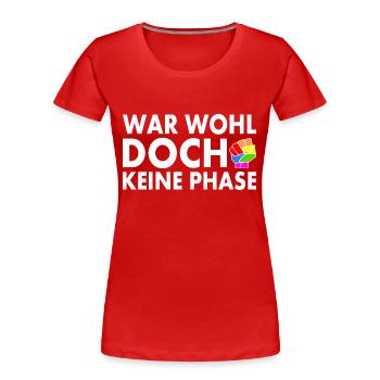 Das war wohl doch keine phase - Frauen Premium Bio T-Shirt - Rot - Vorne - Mia (176cm)