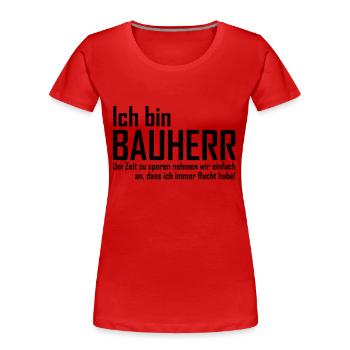 ich bin bauherr - Frauen Premium Bio T-Shirt - Rot - Vorne - Mia (176cm)