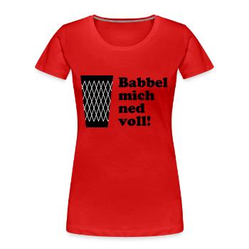 Geripptes Babbel mich ned voll! #FrankfurtShirts - Frauen Premium Bio T-Shirt - Rot - Vorne - Mia (176cm)